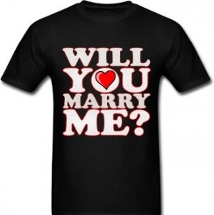 Wear a T-Shirt saying “Marry Me”