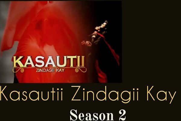 Kasautii Zindagii Kay Season 2 (Star Plus) Serial Wiki, Story, Timing