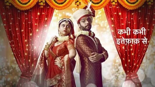 Kabhi Kabhie Ittefaq Sey Star Plus TV Serial