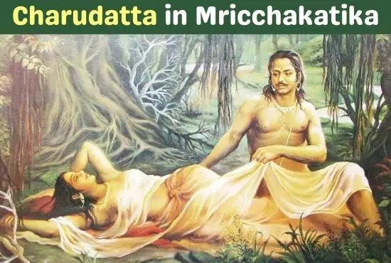 Character Sketch of Charudatta In Sudraka’s Mricchakatika