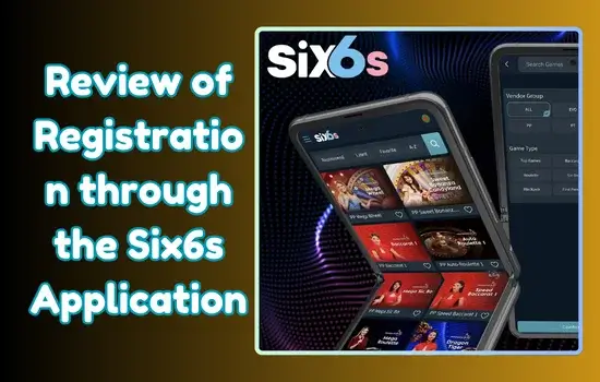 Review of Registration through the Six6s Application