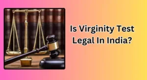 Is Virginity Test Legal In India