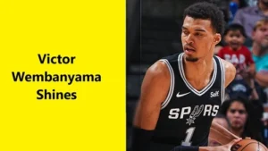 Victor Wembanyama Shines