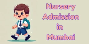 Nursery Admission in Mumbai